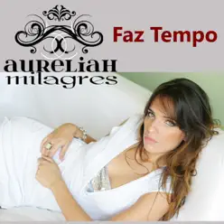 Faz Tempo - Single - Aureliah Milagres