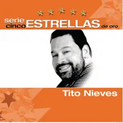 Serie Cinco Estrellas: Tito Nieves - Tito Nieves