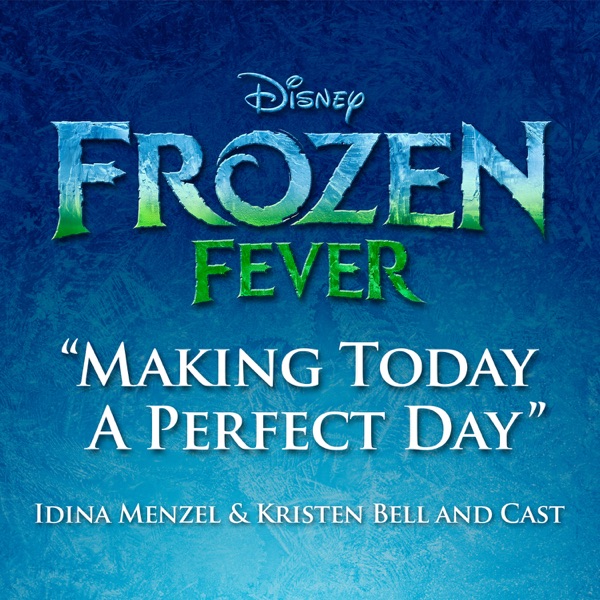 Idina Menzel, Kristen Bell & The Cast of Frozen - Making Today a Perfect Day (From