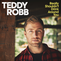 Teddy Robb - Really Shouldn't Drink Around You artwork