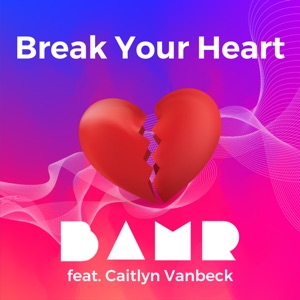 BAMR - Break Your Heart (feat. Caitlyn Vanbeck) - Line Dance Musik