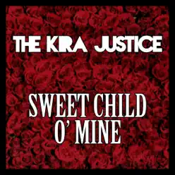 Sweet Child O' Mine - Single - The Kira Justice