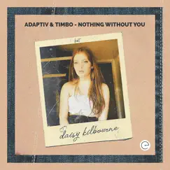 Nothing Without You (feat. Daisy Kilbourne) Song Lyrics
