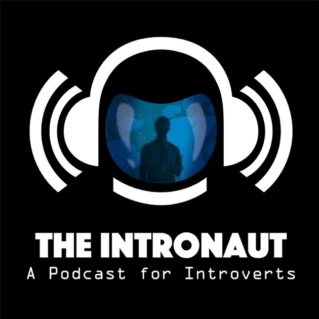 The Intronaut - A Podcast for Introverts by The Intronaut on Apple Podcasts