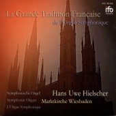 La grande tradition Française de l'orgue symphonique (Symphonische Orgel Martinskirche, Wiesbaden) - Hans Uwe Hielscher