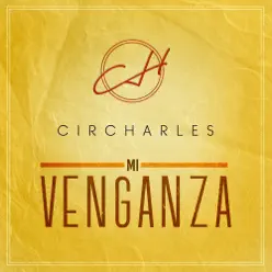 Mi Venganza - Single - Circharles Mi Venganza - Single - Circharles