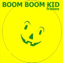 Frisbee - Boom Boom Kid