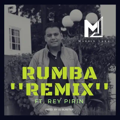 Rumba (Remix) [feat. Rey Pirin] - Single - Marvin Lara