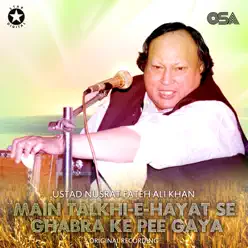 Main Talkhi-e-Hayat Se Ghabra Ke Pee Gaya - EP - Nusrat Fateh Ali Khan Main Talkhi-e-Hayat Se Ghabra Ke Pee Gaya - EP - Nusrat Fateh Ali Khan