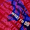 What I'd Do - Single