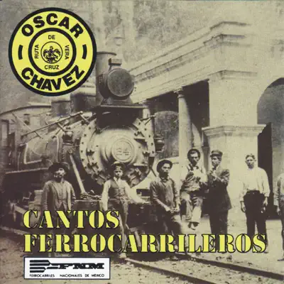 Cantos Ferrocarrileros (feat. Amparo Ochoa, Los Morales, Mariachi Oro Juvenil, Los Hermanos Rincón, Elba Rodriguez & Patricia Carrión) - Óscar Chávez