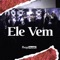 Ele Vem - fhop music lyrics