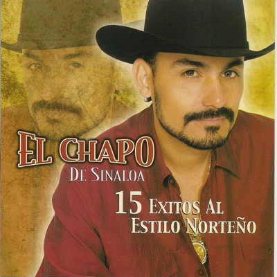 15 Éxitos al Estilo Norteño - El Chapo De Sinaloa