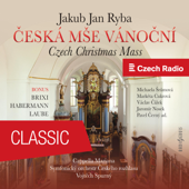 Jakub Jan Ryba: Czech Christmas Mass (Bonus: Brixi, Habermann, Laube) - Michaela Šrůmová, Markéta Cukrová, Václav Čížek, Jaromir Nosek, Pavel Cerny, Cappella Mariana, Prague Radio Symphony Orchestra & Hana Jonášová