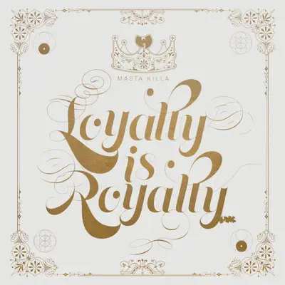 Loyalty Is Royalty - Masta Killa Loyalty Is Royalty - Masta Killa
