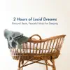 2 Hours of Lucid Dreams - Binaural Beats, Peaceful Music for Sleeping album lyrics, reviews, download