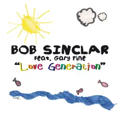 Love Generation (feat. Gary Pine) [Radio Edit] - Single - Bob Sinclar