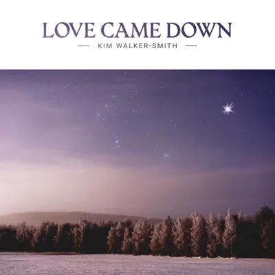 Love Came Down - Single - Kim Walker-Smith