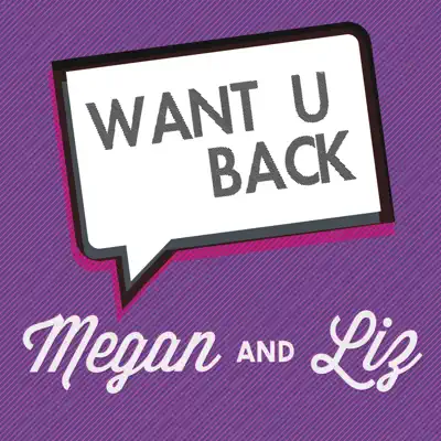 Want U Back - Single - Megan and Liz