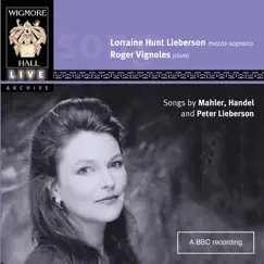 Mahler, Handel & Lieberson (Wigmore Hall Live) by Lorraine Hunt Lieberson & Roger Vignoles album reviews, ratings, credits