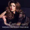 Érotisme subtil: Massage tantrique pour deux - Nuits sensuelles, tantrisme sexy, faire l'amour lentement, émotions intimes album lyrics, reviews, download