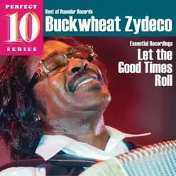 Let the Good Times Roll - Buckwheat Zydeco Let the Good Times Roll - Buckwheat Zydeco