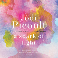 Jodi Picoult - A Spark of Light: A Novel (Unabridged) artwork