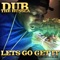 Dub Lets Go Get It - Chico G Da Don lyrics