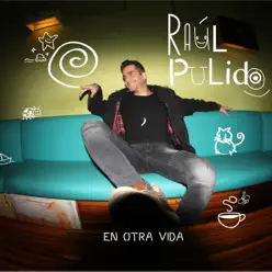 En Otra Vida - Single - Raúl Pulido En Otra Vida - Single - Raúl Pulido