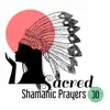 Sacred Shamanic Prayers: 30 Indian Mystic Chants for Spiritual Journey album lyrics, reviews, download