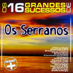 Os 16 Grandes Sucessos de os Serranos - Série + - Os Serranos