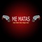 Me Matas (feat. Magic Man) - Natt Killah lyrics