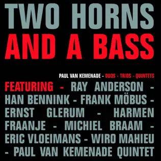 descargar álbum Paul van Kemenade - Two Horns And A Bass