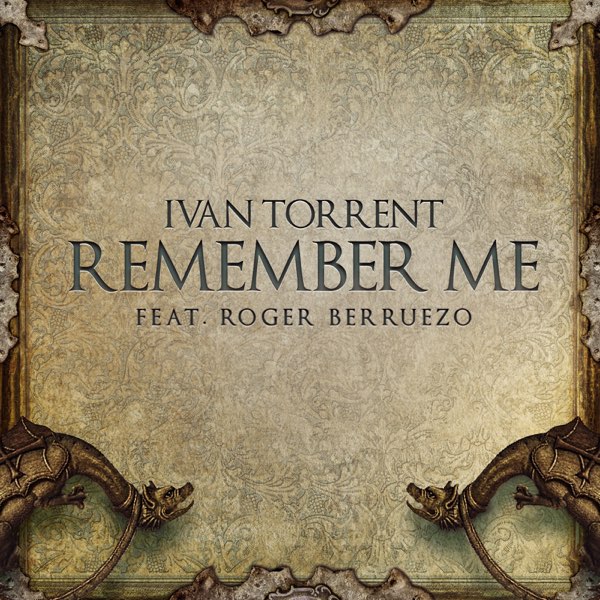 Remember Me Feat Roger Berruezo Single By Ivan Torrent On Apple Music