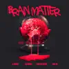 Brain Matter (feat. GrewSum, Twisted Insane & King Iso) - Single album lyrics, reviews, download