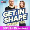 Stream & download Get In Shape Workout Mix: 80s Hits
