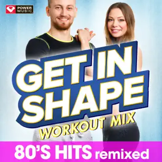 Get In Shape Workout Mix: 80s Hits by Power Music Workout album reviews, ratings, credits