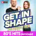 Get In Shape Workout Mix: 80s Hits album cover