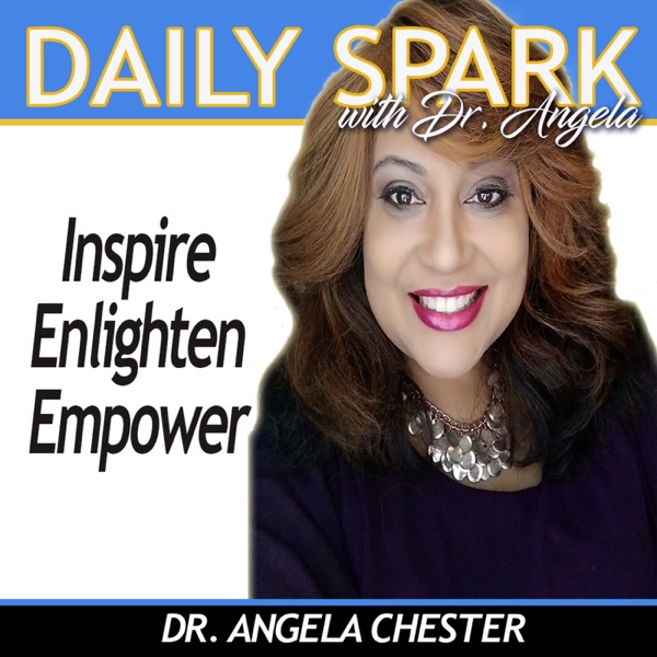 Daily Spark with Dr. Angela Daily Spark with Dr. Angela