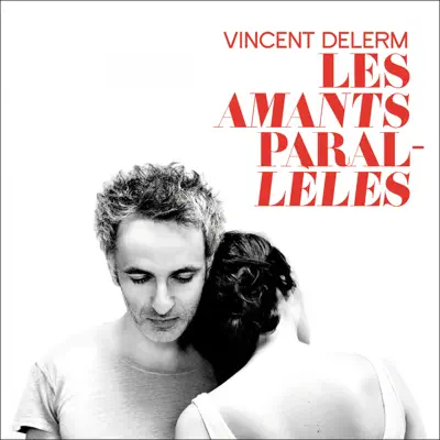 Les amants parallèles - Vincent Delerm
