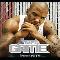 Wouldn't Get Far - Single - The Game