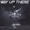 Way Up There (feat. Sean C. Johnson) - Sareem Poems, Ess Be & Sean C. Johnson lyrics