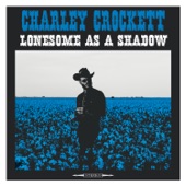 Charley Crockett - The Sky'd Become Teardrops