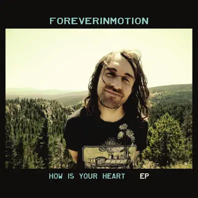 How Is Your Heart? - EP - Foreverinmotion How Is Your Heart? - EP - Foreverinmotion