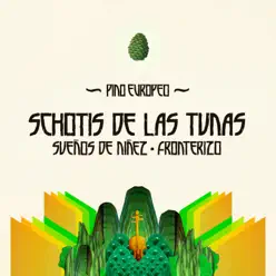 Schotis de las Tunas / Sueños de Niñez / Fronterizo - Single - Chango Spasiuk Schotis de las Tunas / Sueños de Niñez / Fronterizo - Single - Chango Spasiuk
