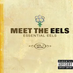 Meet the Eels - Essential Eels, Vol. 1 (1996-2006) [Audio Version] - Eels