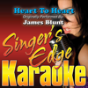 Heart To Heart (Originally Performed By James Blunt) [Karaoke] - Singer's Edge Karaoke