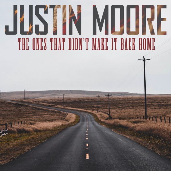 Justin Moore - The Ones That Didn't Make It Back Home