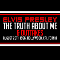 Elvis Presley - Elvis Presley: The Truth About Me & Outtakes artwork