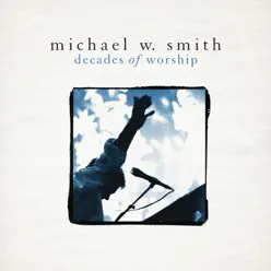 Decades of Worship - Michael W. Smith